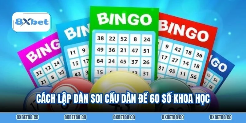 Cách lập dàn soi cầu dàn đề 60 số khoa học