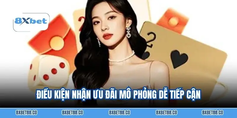 Điều kiện nhận ưu đãi mô phỏng dễ tiếp cận