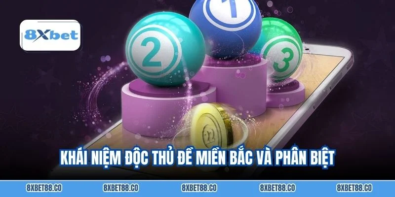 Khái niệm độc thủ đề miền Bắc và phân biệt