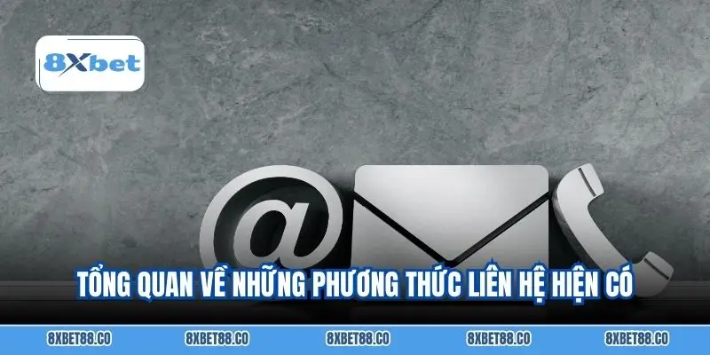 Tổng quan về những phương thức liên hệ hiện có